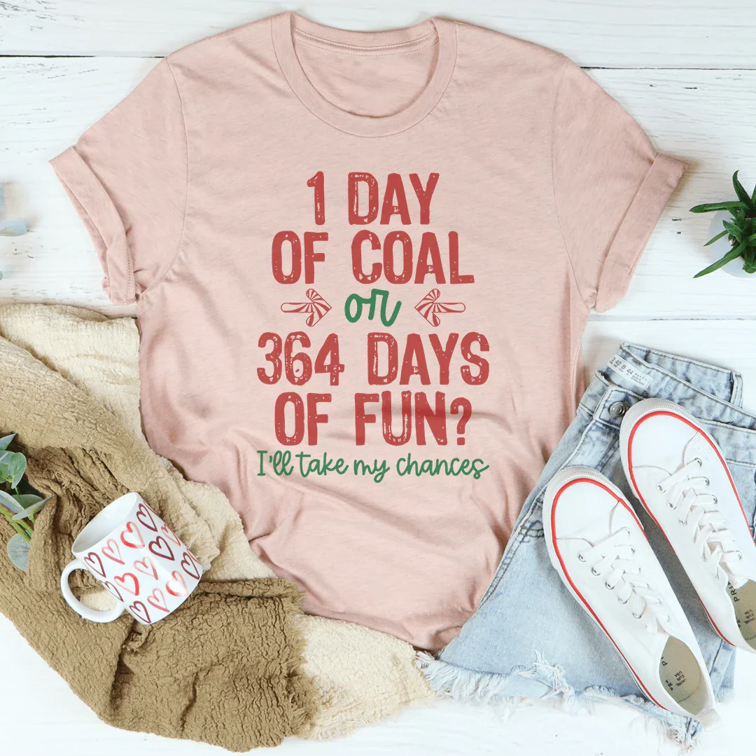 1 Day Of Coal Or 364 Days Of Fun Tee product image 4