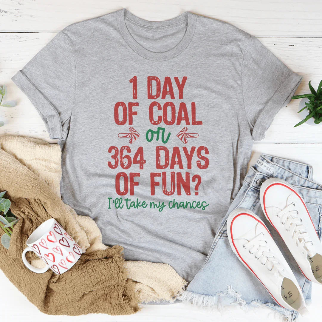 1 Day Of Coal Or 364 Days Of Fun Tee product image 2