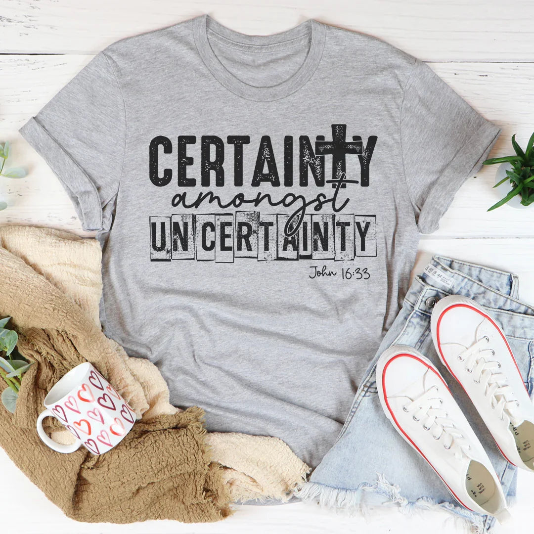 Certainty Amongst Uncertainty Tee product image 4