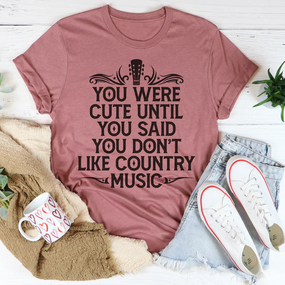 You Were Cute Until Said Don't Like Country Music Tee product image 3