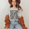 97% Sure You Don't Like Me But 100% I Care Tee product image 1