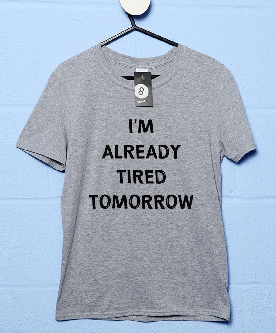 Already Tired Tomorrow T-Shirt product image 2