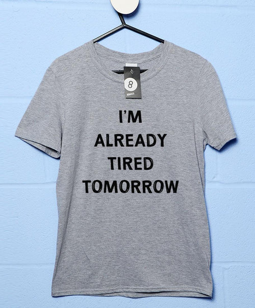 Already Tired Tomorrow T-Shirt product image 2
