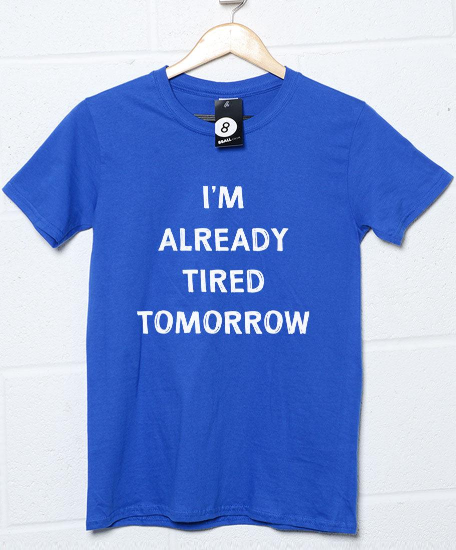 Already Tired Tomorrow T-Shirt product image 1