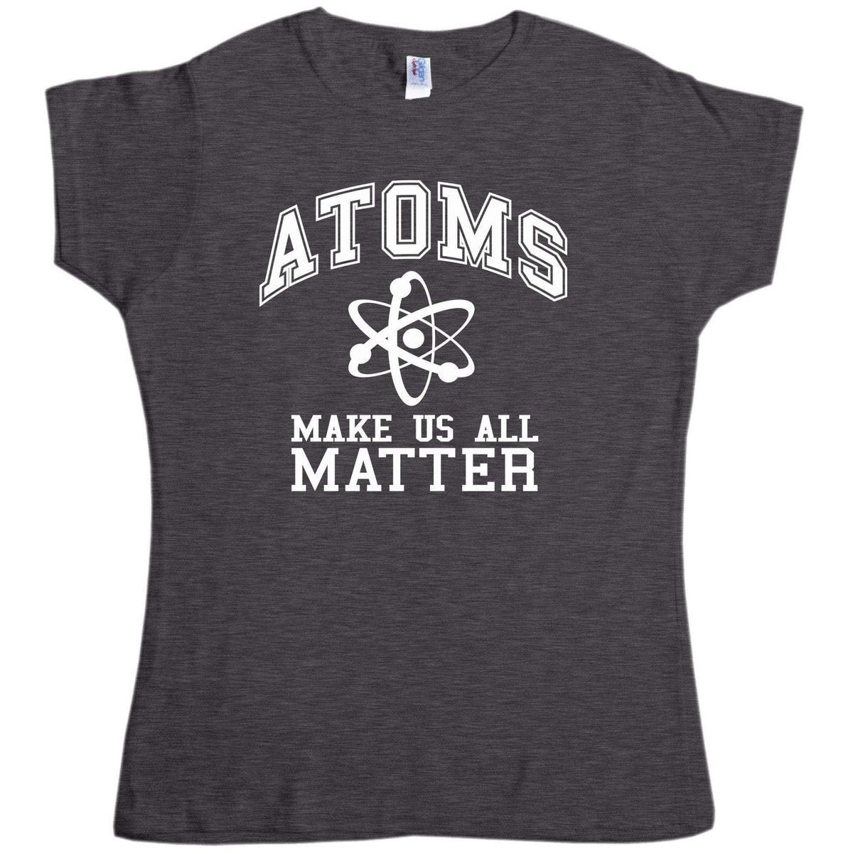 Atoms Make Us Matter Womens T-Shirt product image 1