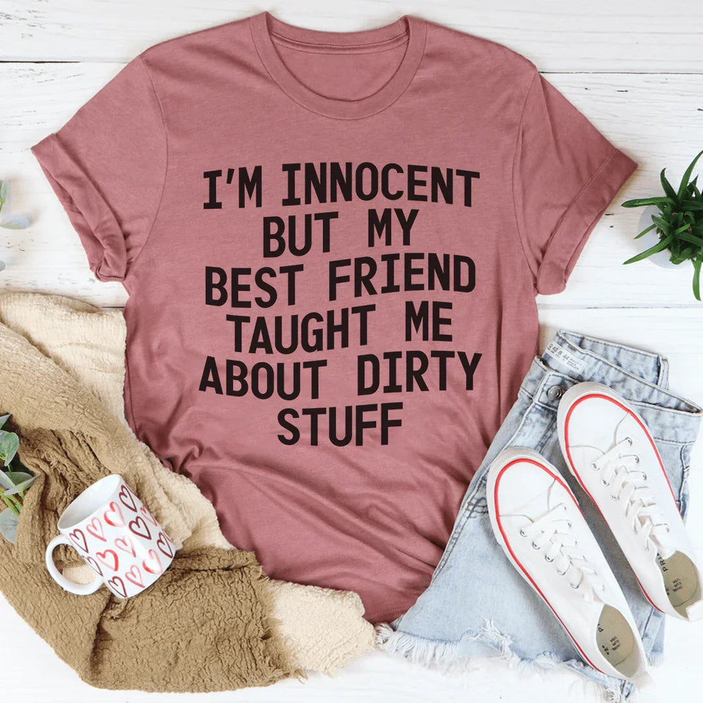 I'm Innocent But My Friend Taught Me About Dirty Stuff Tee product image 3