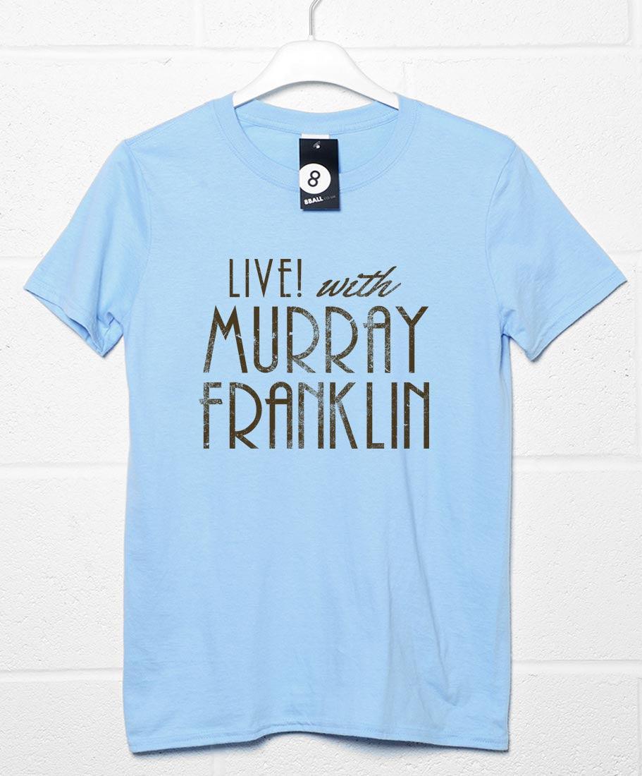 Live with Murray Franklin T-Shirt product image 3