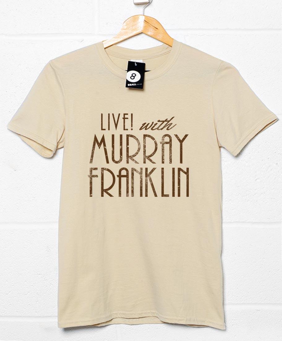 Live with Murray Franklin T-Shirt product image 4