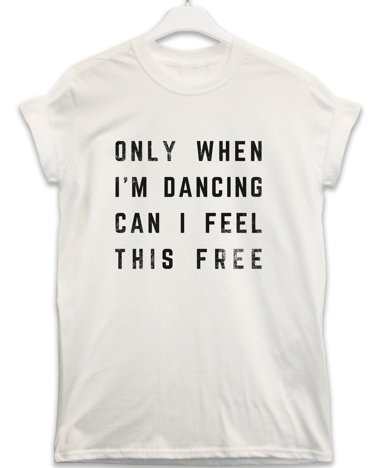 Only When I'm Dancing Lyric Quote T-Shirt product image 1