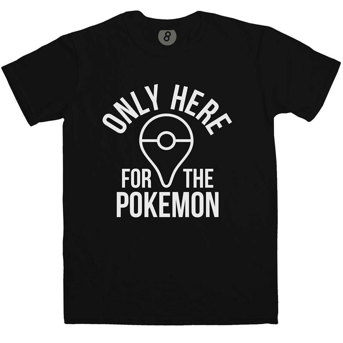 Only here for the Pokemon T-Shirt product image 1