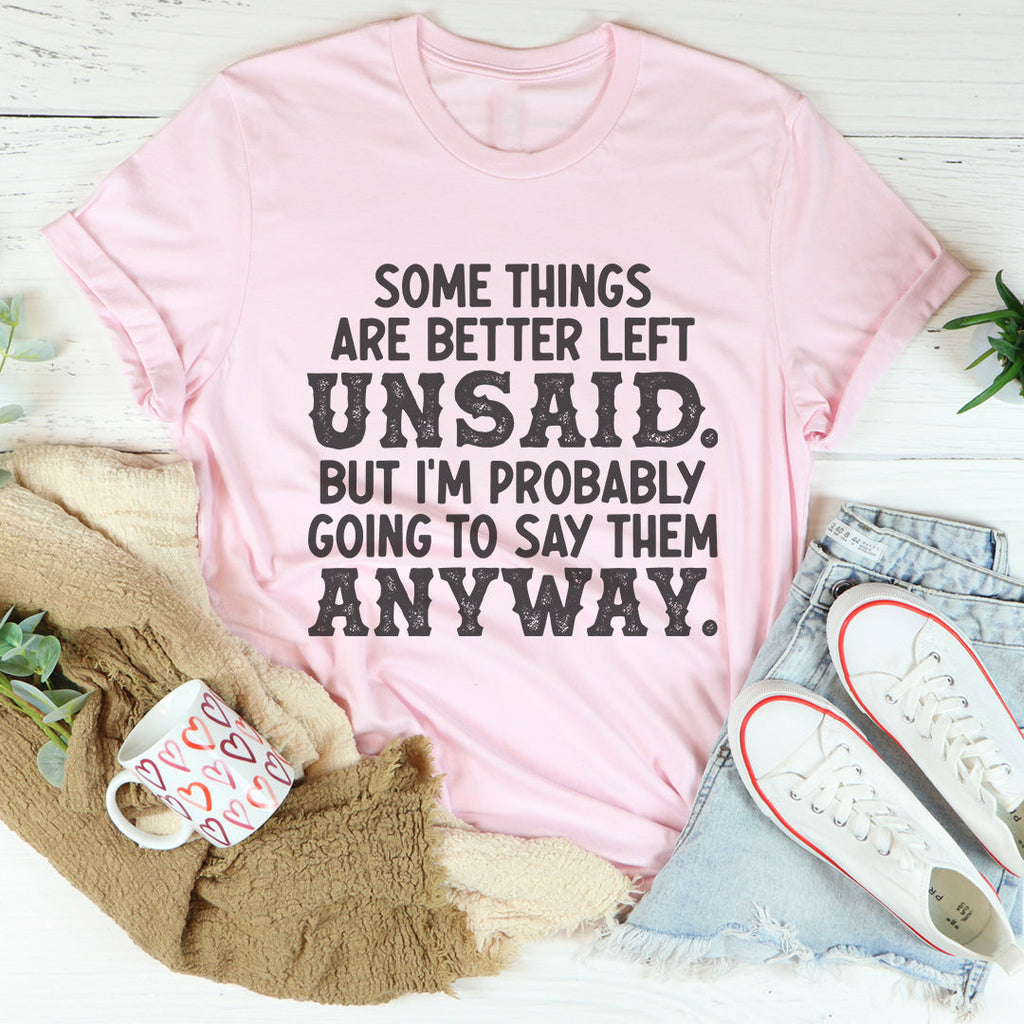 Some Things Are Better Left Unsaid Tee product image 4