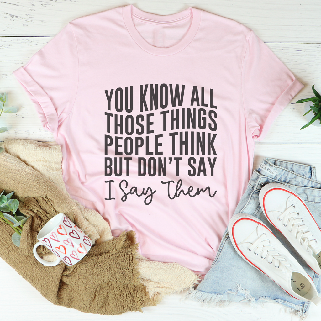 You Know These Things People Think But Don't Say I Them Tee product image 4