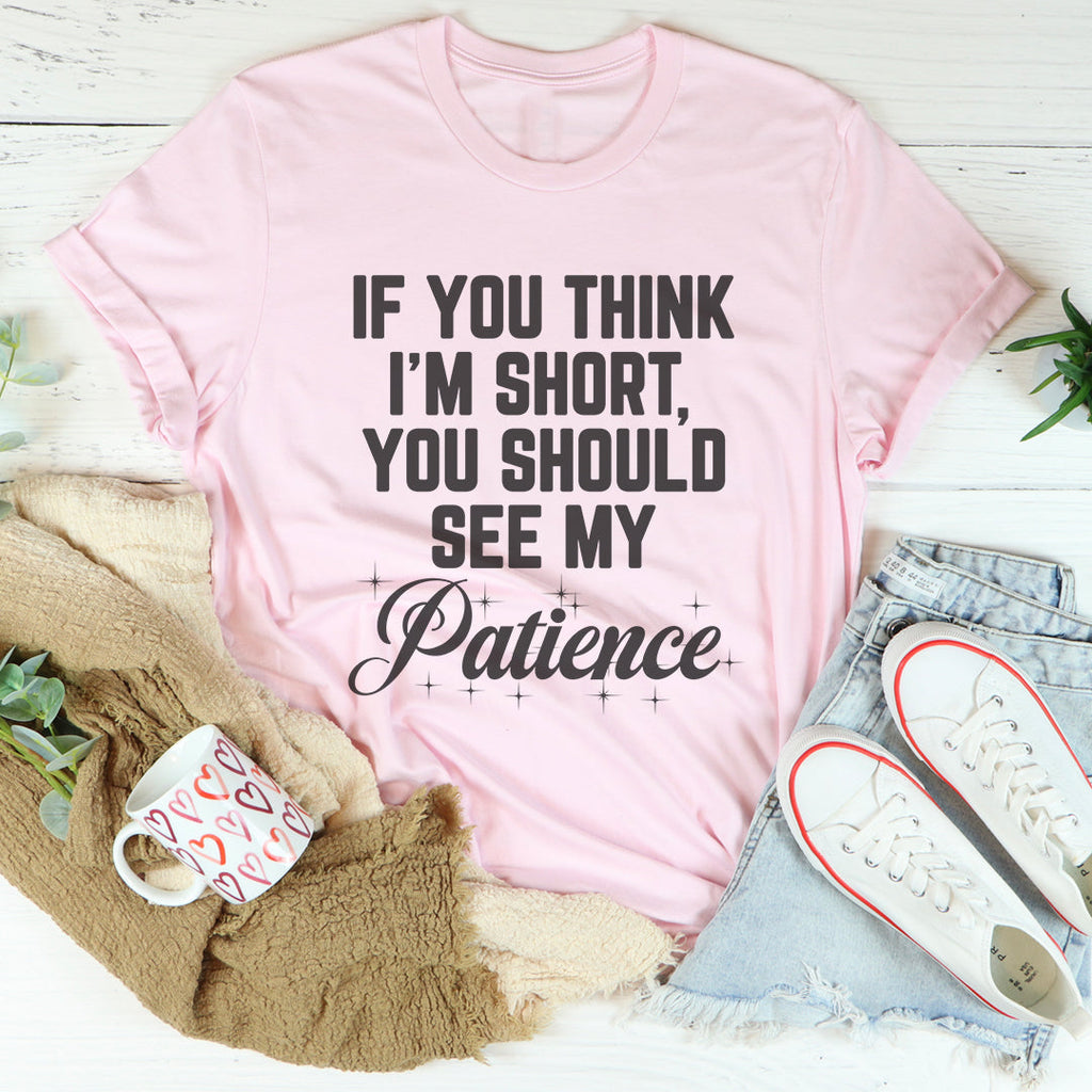"If You Think I'm Short, Should See My Patience" – Sassy product image 4