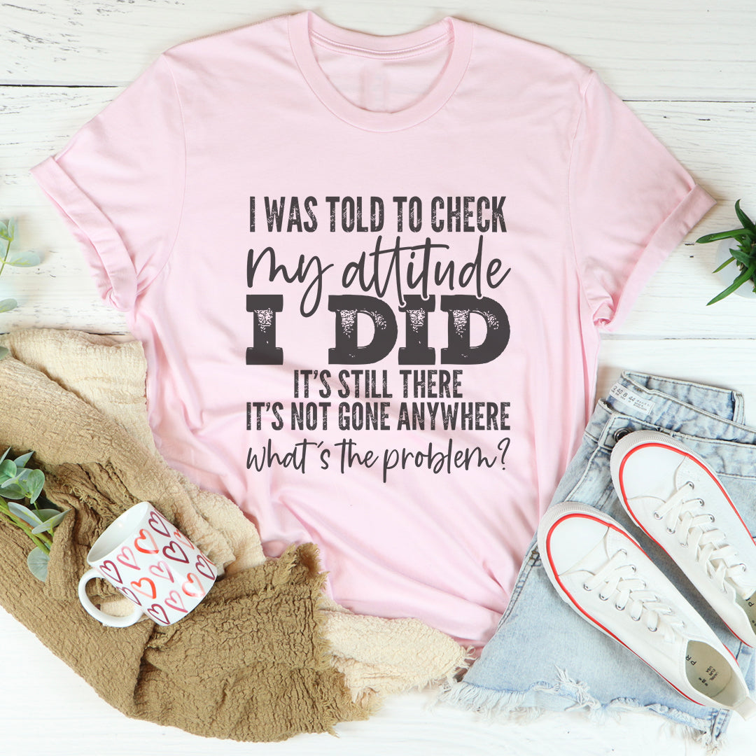 I Was Told To Check My Attitude Tee product image 4