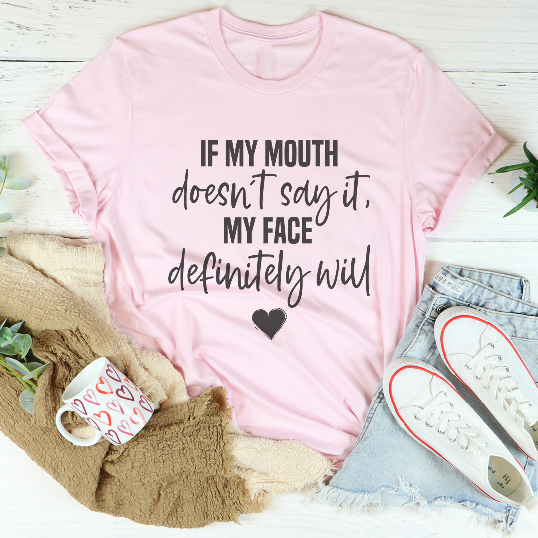 If My Mouth Doesn't Say It My Face Definitely Will Tee product image 4
