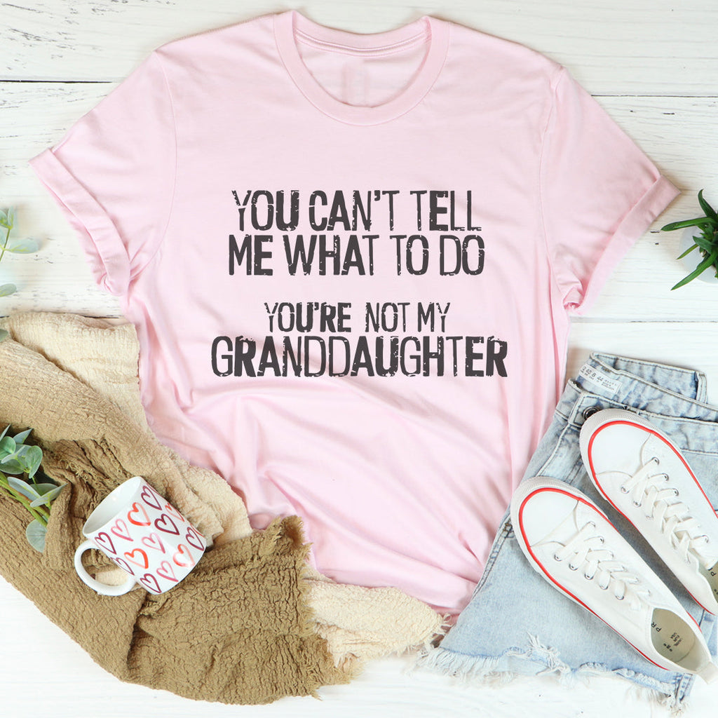 "You Can't Tell Me What To Do You're Not My Granddaughter" product image 4