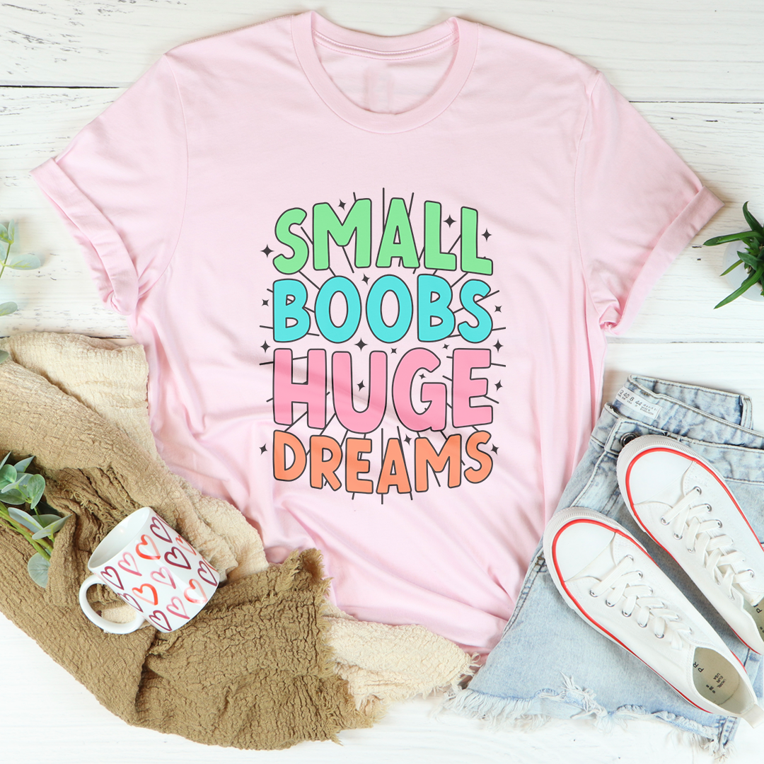 Small Boobs Huge Dreams Tee product image 1