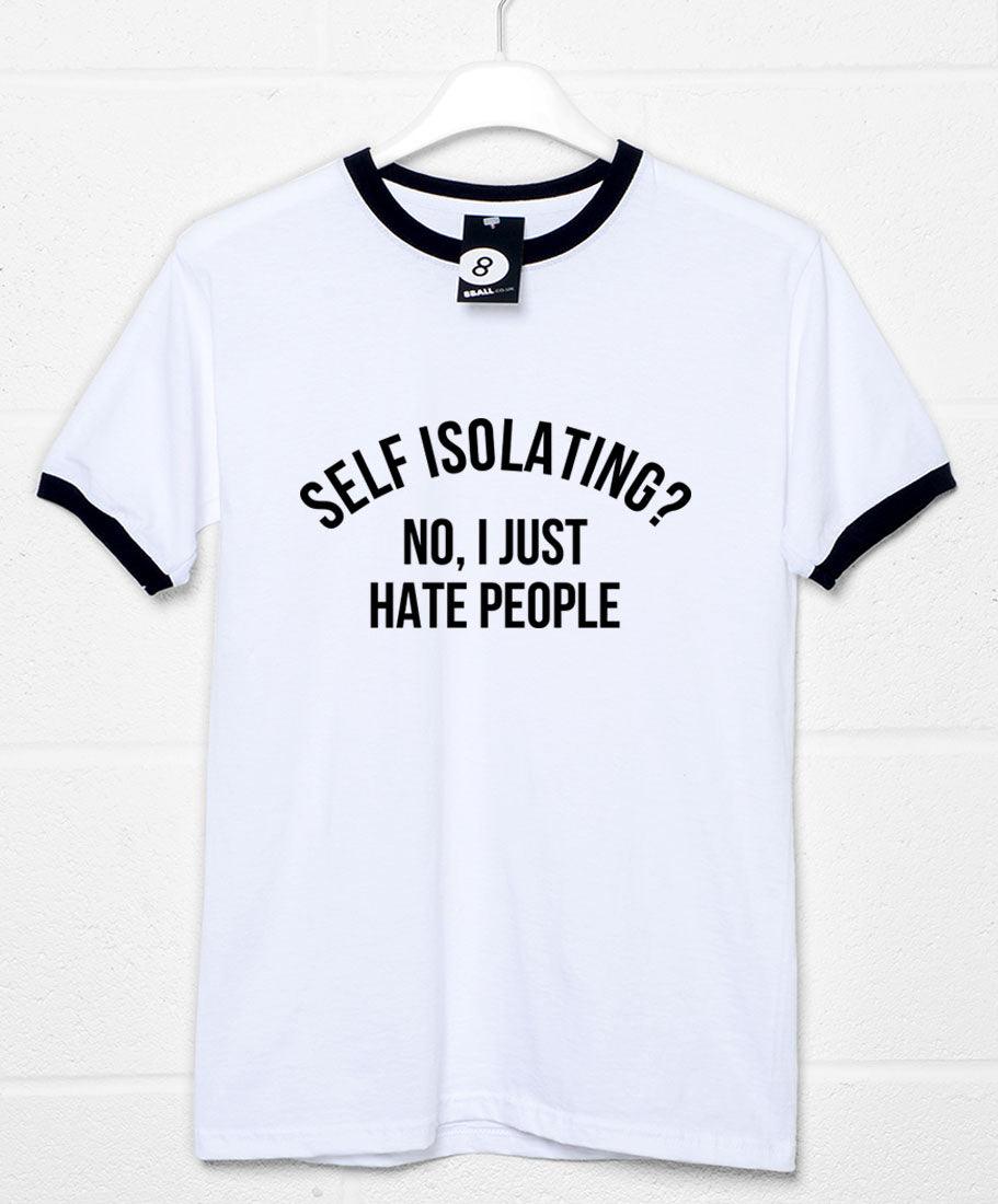 Self Isolating? No I Just Hate People T-Shirt product image 1
