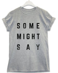 Some Mighty Say Lyric Quote T-Shirt product image 1