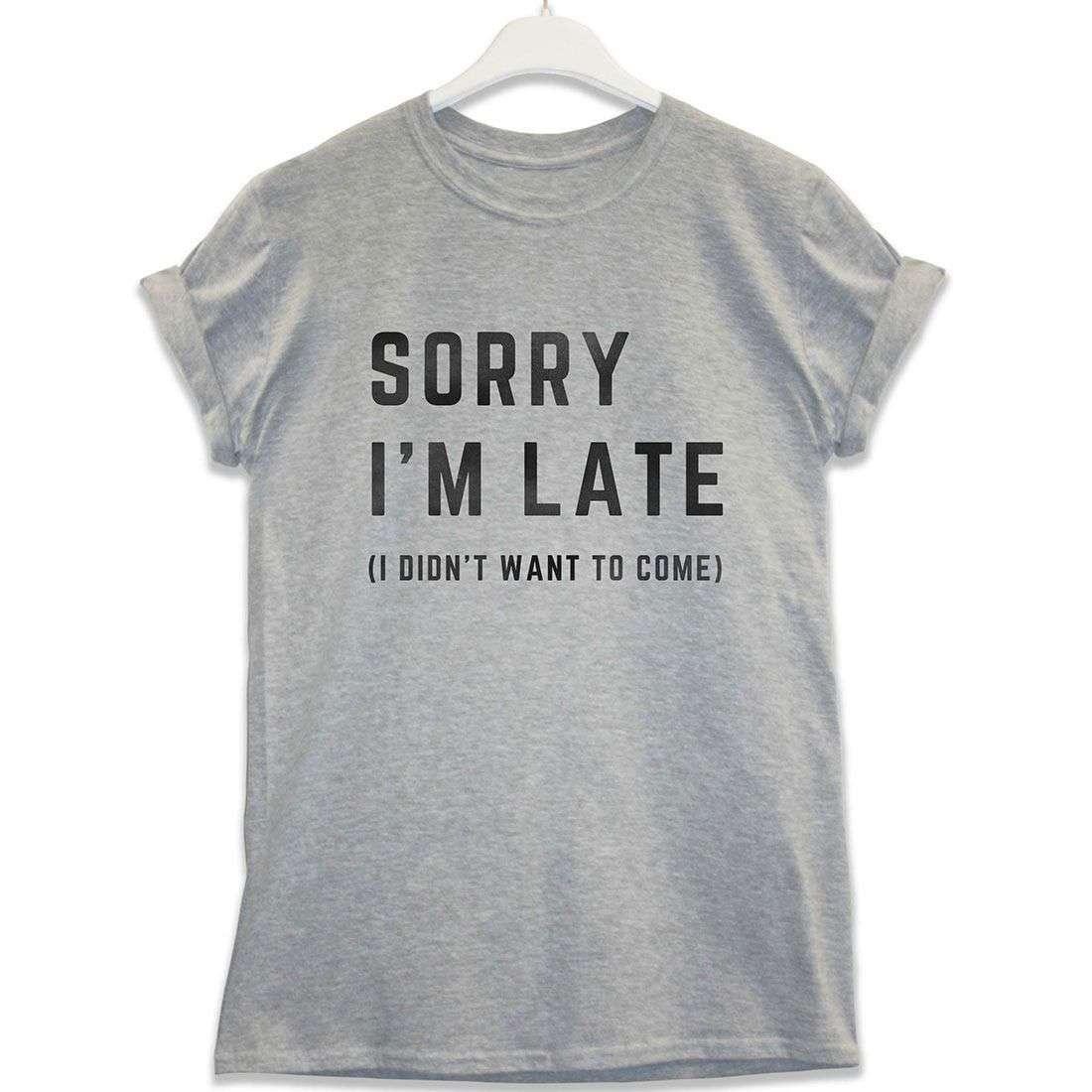 Sorry I'm Late T-Shirt product image 1