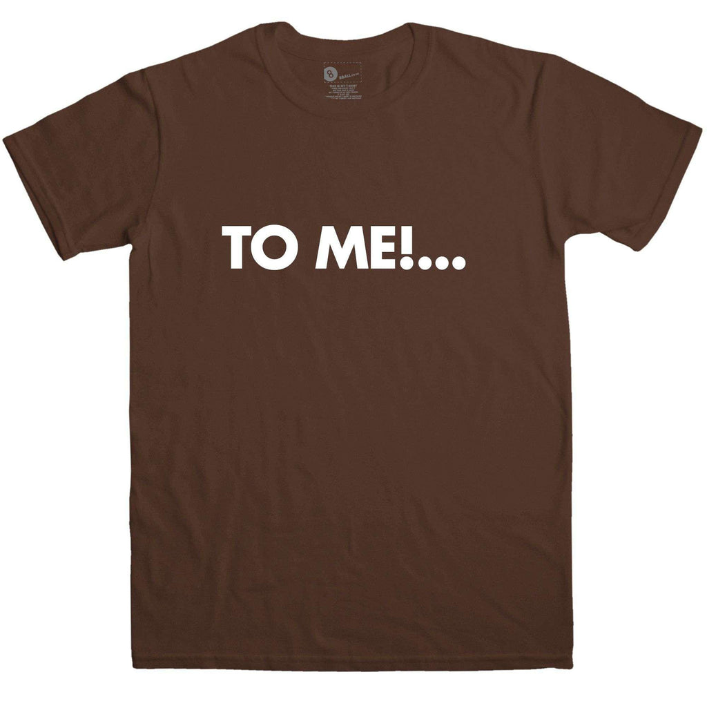 To Me T-Shirt Inspired By Chuckle Brothers product image 4