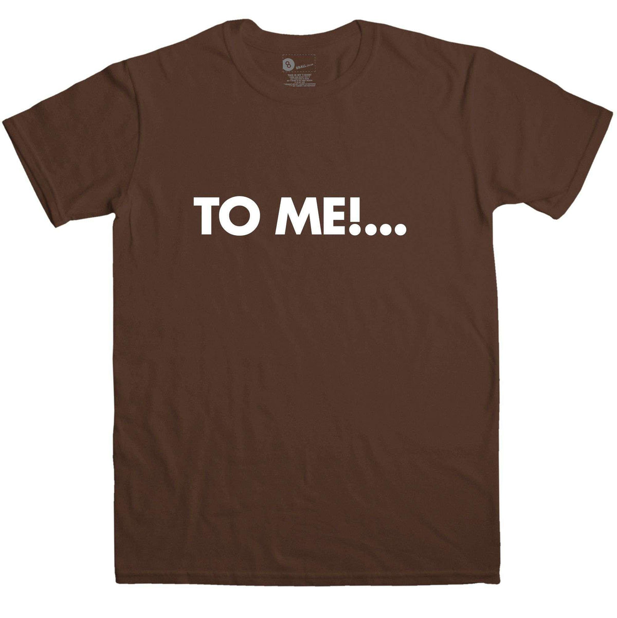 To Me T-Shirt Inspired By Chuckle Brothers product image 4