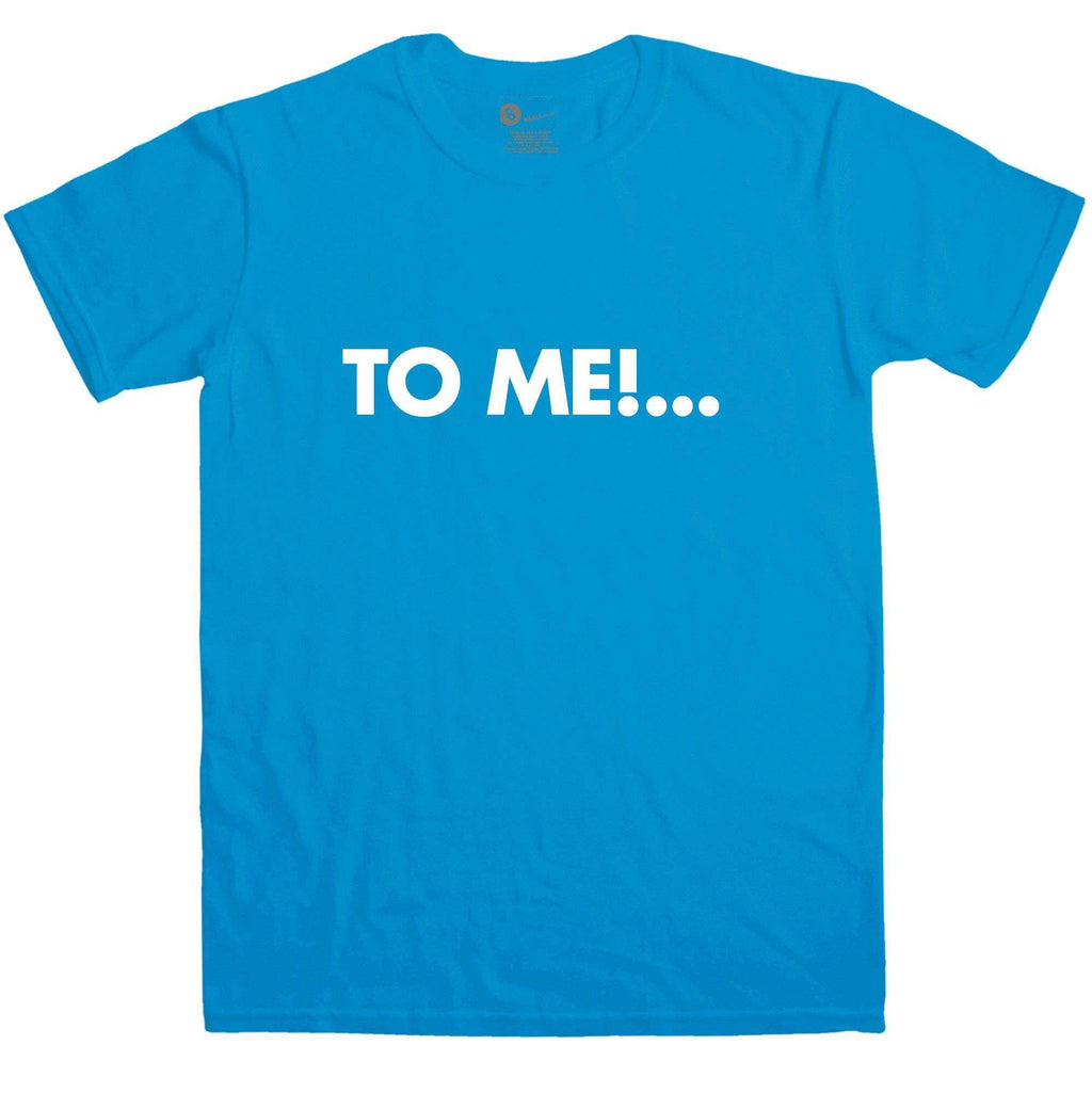 To Me T-Shirt Inspired By Chuckle Brothers product image 1