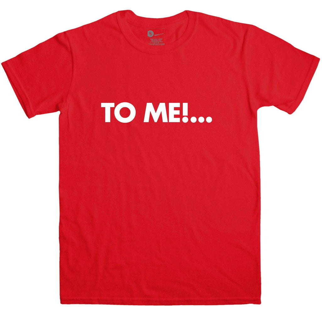 To Me T-Shirt Inspired By Chuckle Brothers product image 3