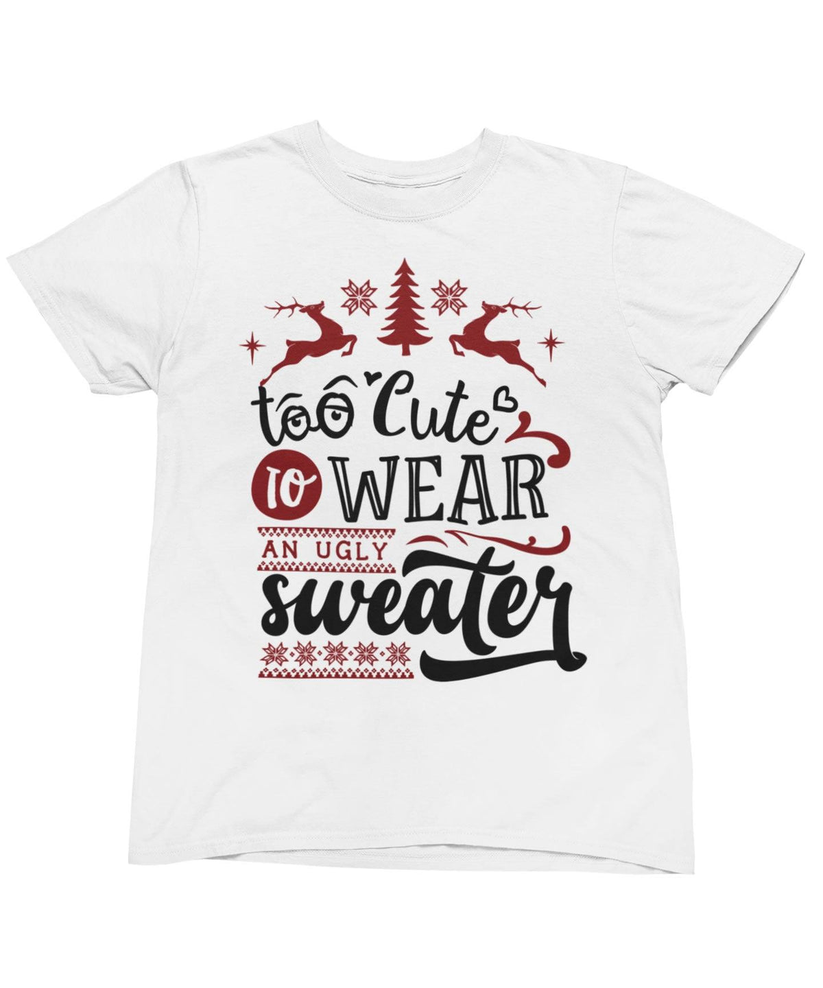 Too Cute To Wear An Ugly Sweater Christmas T-Shirt product image 4