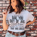 A Friend Will Bail You Out Of Jail Tee product image 1