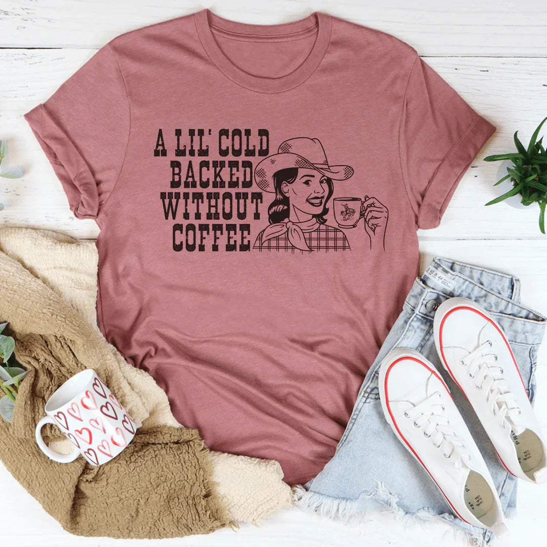 A Lil' Cold Backed Without Coffee Tee product image 3
