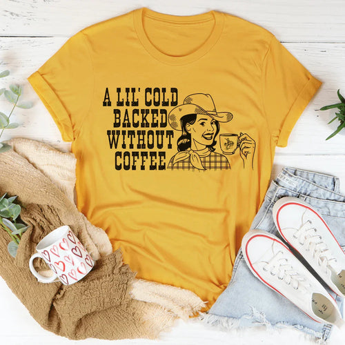 A Lil' Cold Backed Without Coffee Tee product image 1