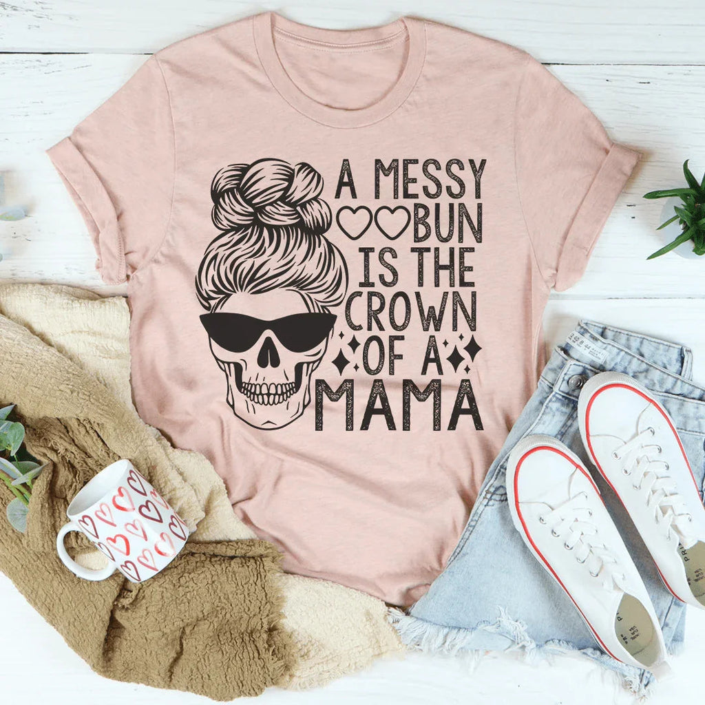 A Messy Bun Is The Crown Of A Mama Tee product image 3