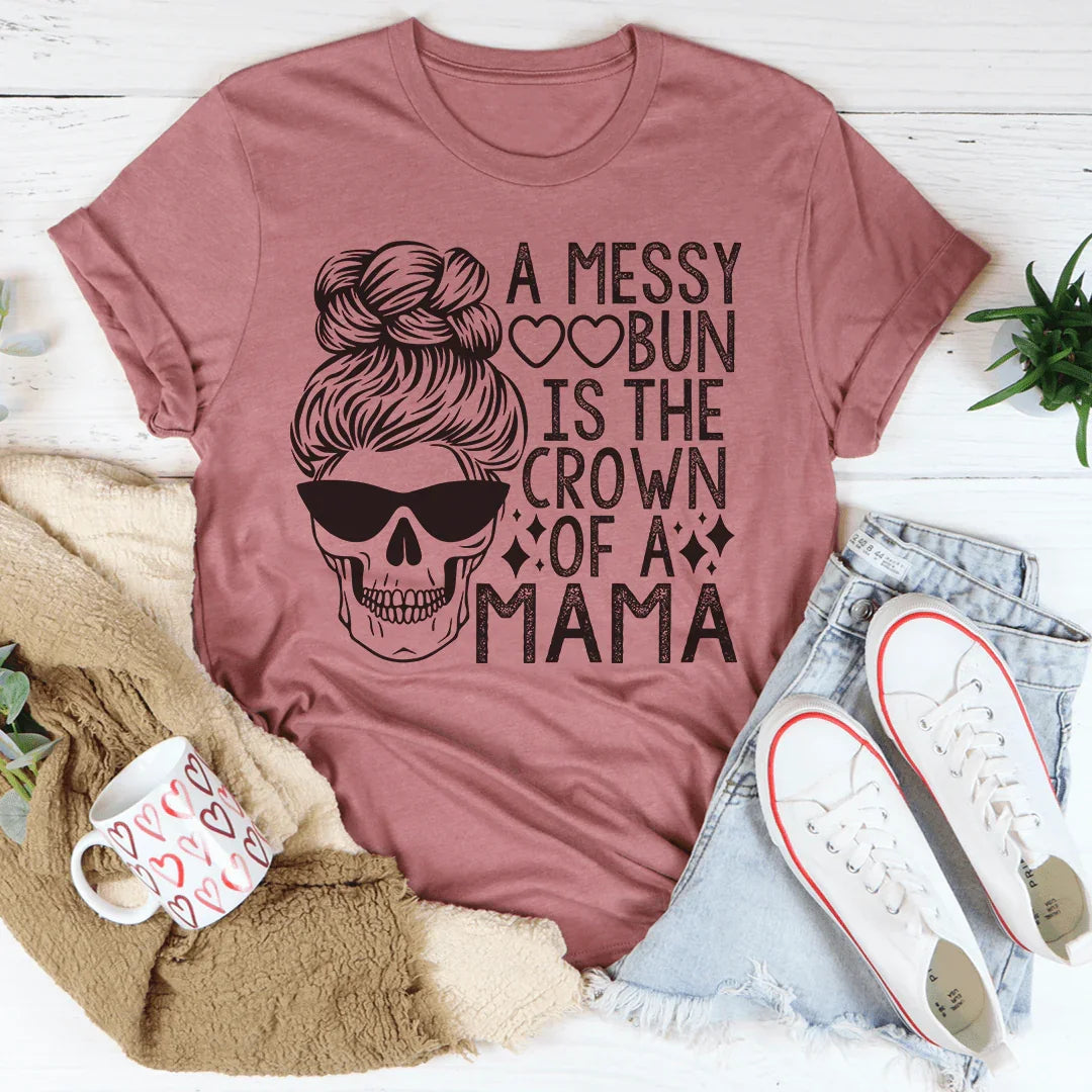 A Messy Bun Is The Crown Of A Mama Tee product image 2