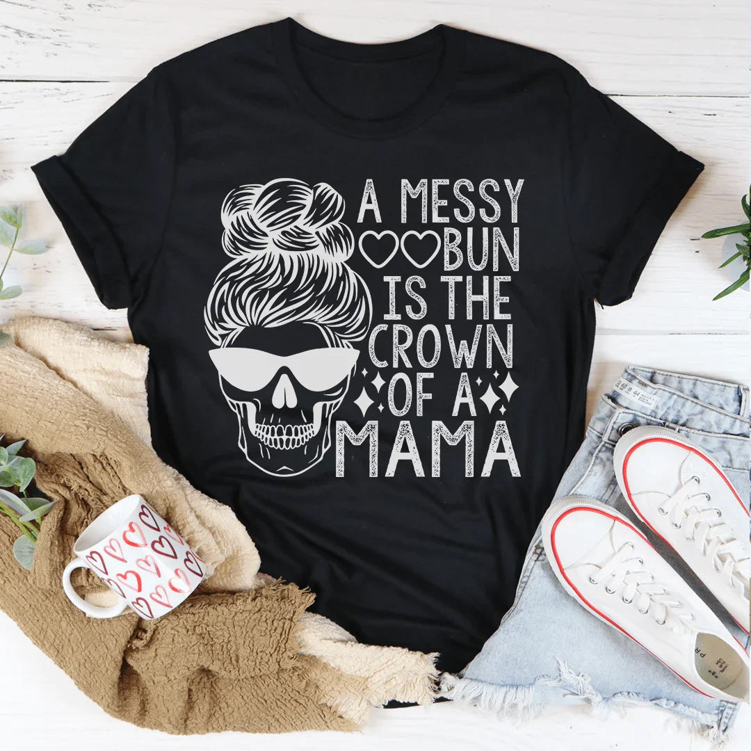 A Messy Bun Is The Crown Of A Mama Tee product image 4