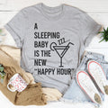 A Sleeping Baby Is The New Happy Hour Tee product image 1