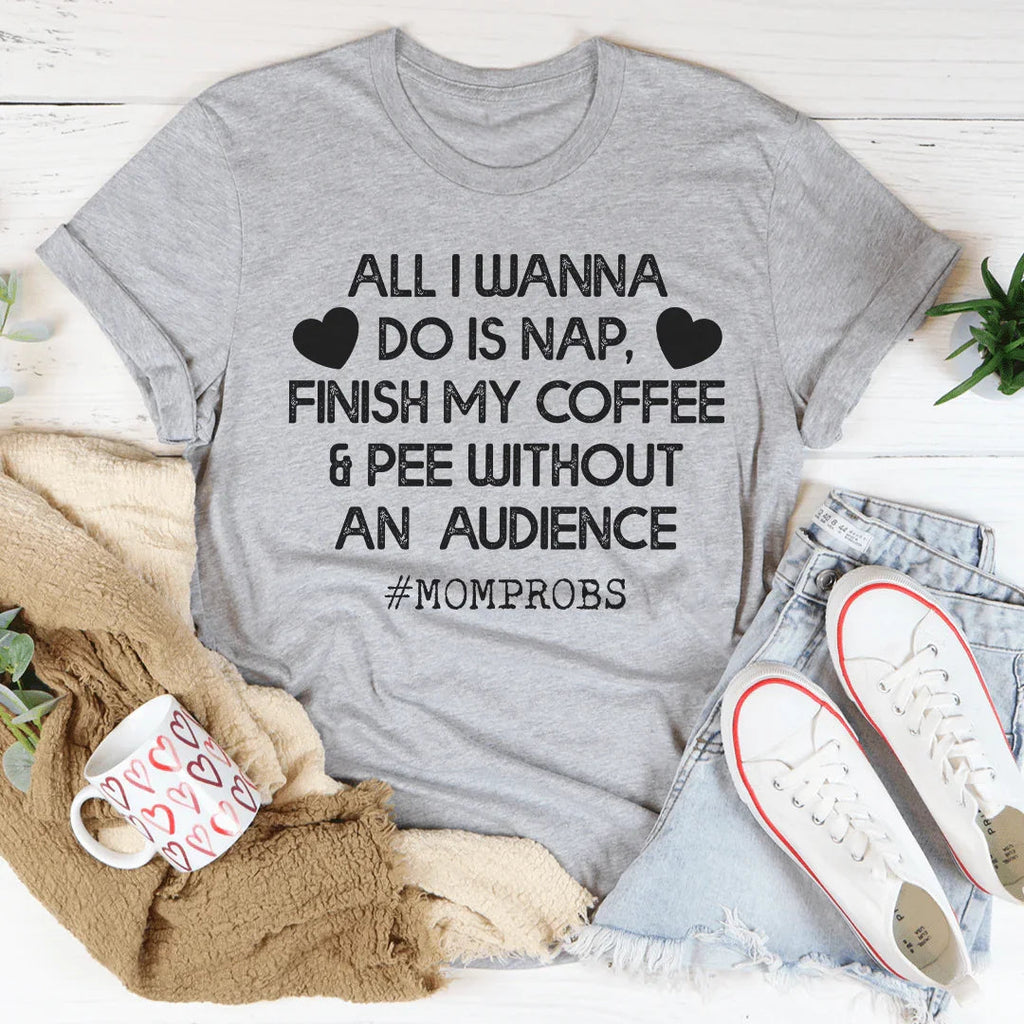 All I Wanna Do Is Nap & Finish My Coffee Mom Tee product image 3