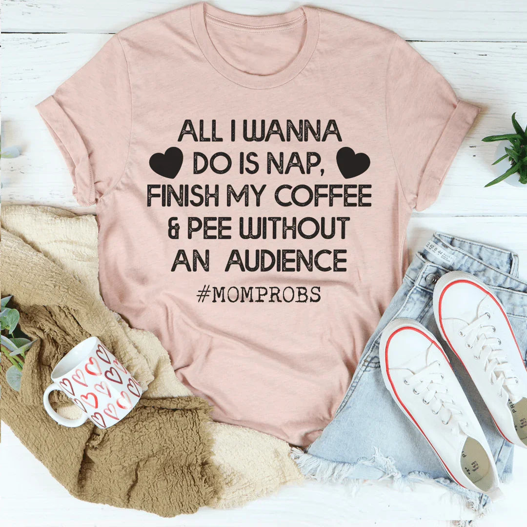 All I Wanna Do Is Nap & Finish My Coffee Mom Tee product image 1