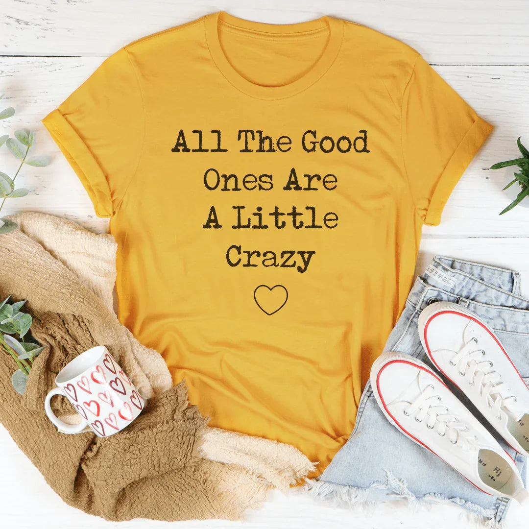 All The Good Ones Are A Little Crazy Tee product image 3