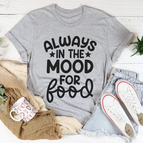 Always In The Mood For Food Tee product image 2