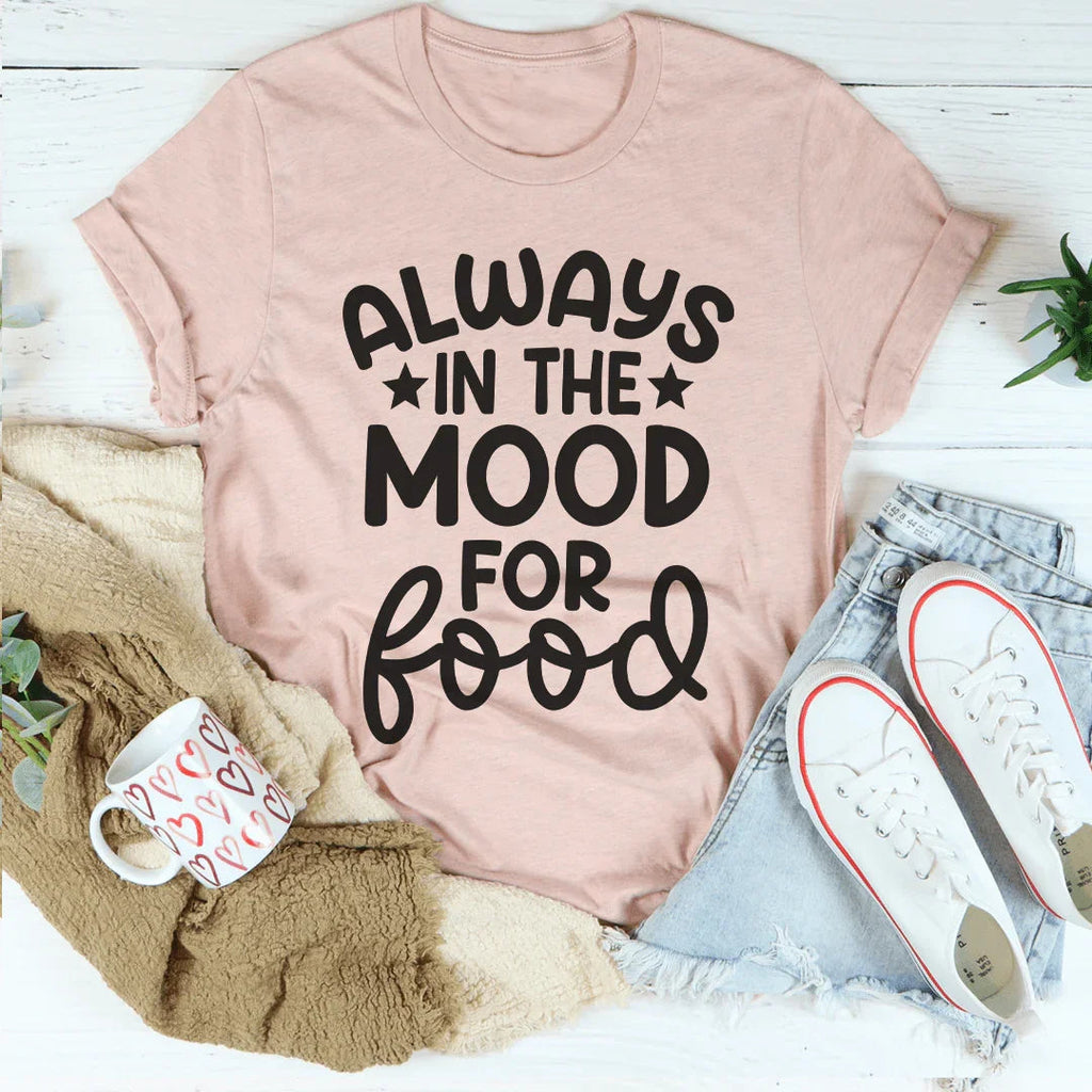Always In The Mood For Food Tee product image 4