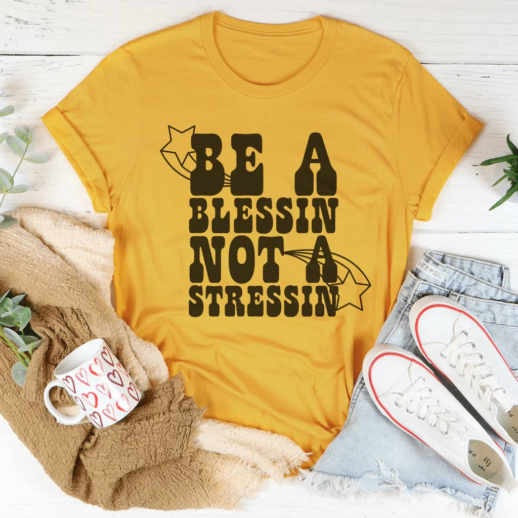 Be A Blessin' Not A Stressin Tee product image 1