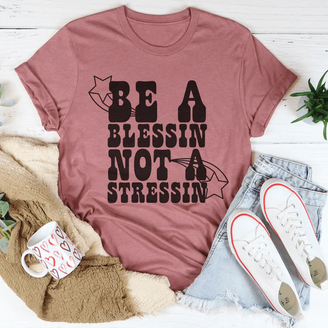 Be A Blessin' Not A Stressin Tee product image 4