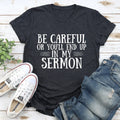 Be Careful Or You'll End Up In My Sermon Tee product image 1