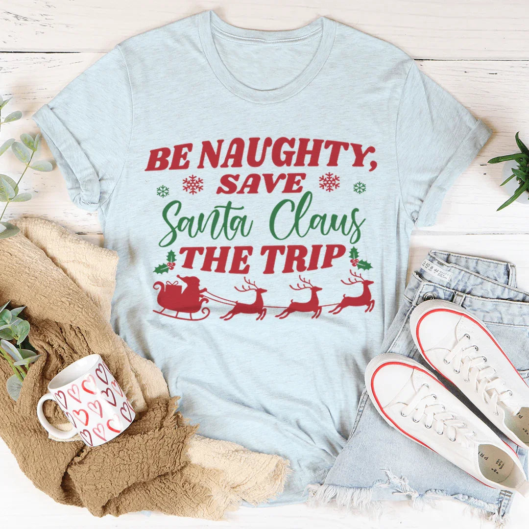 Be Naughty Save Santa Claus The Trip Tee product image 5