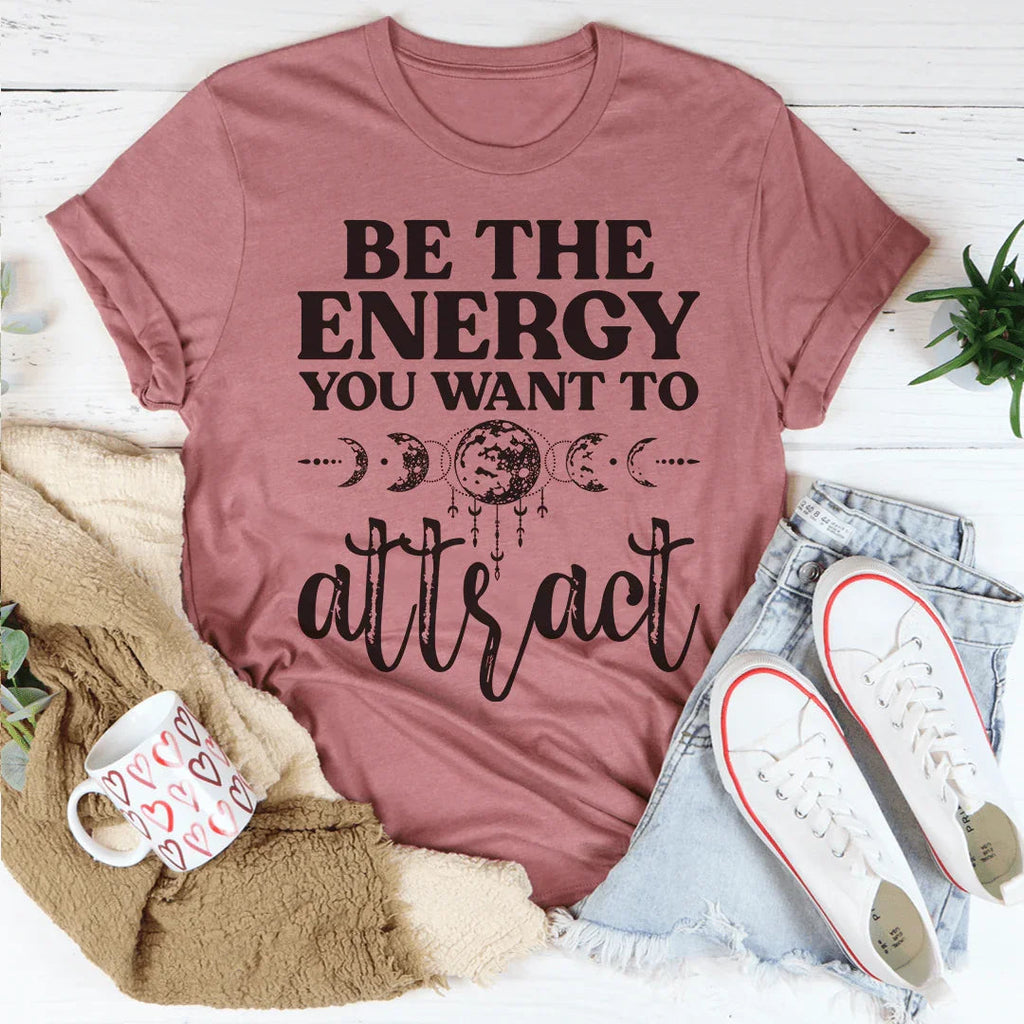 Be The Energy You Want To Attract Tee product image 3