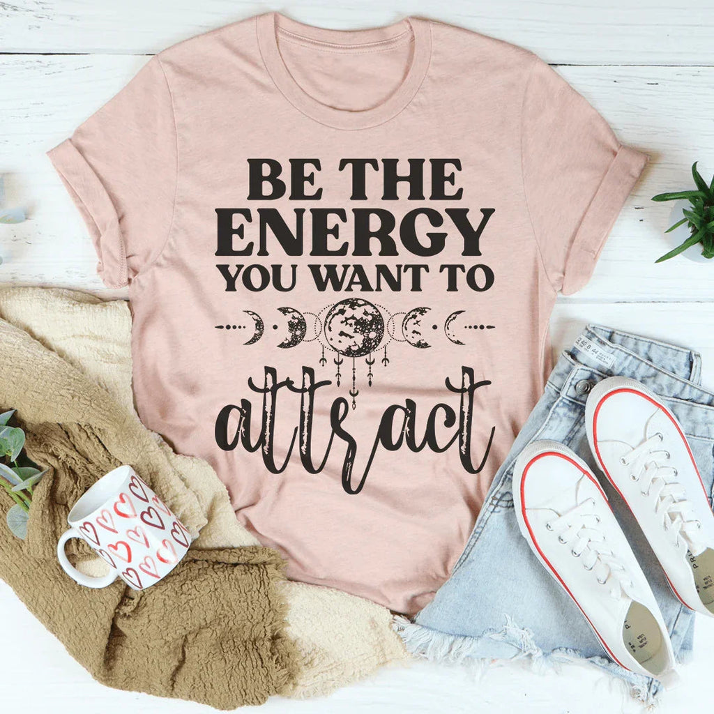 Be The Energy You Want To Attract Tee product image 4