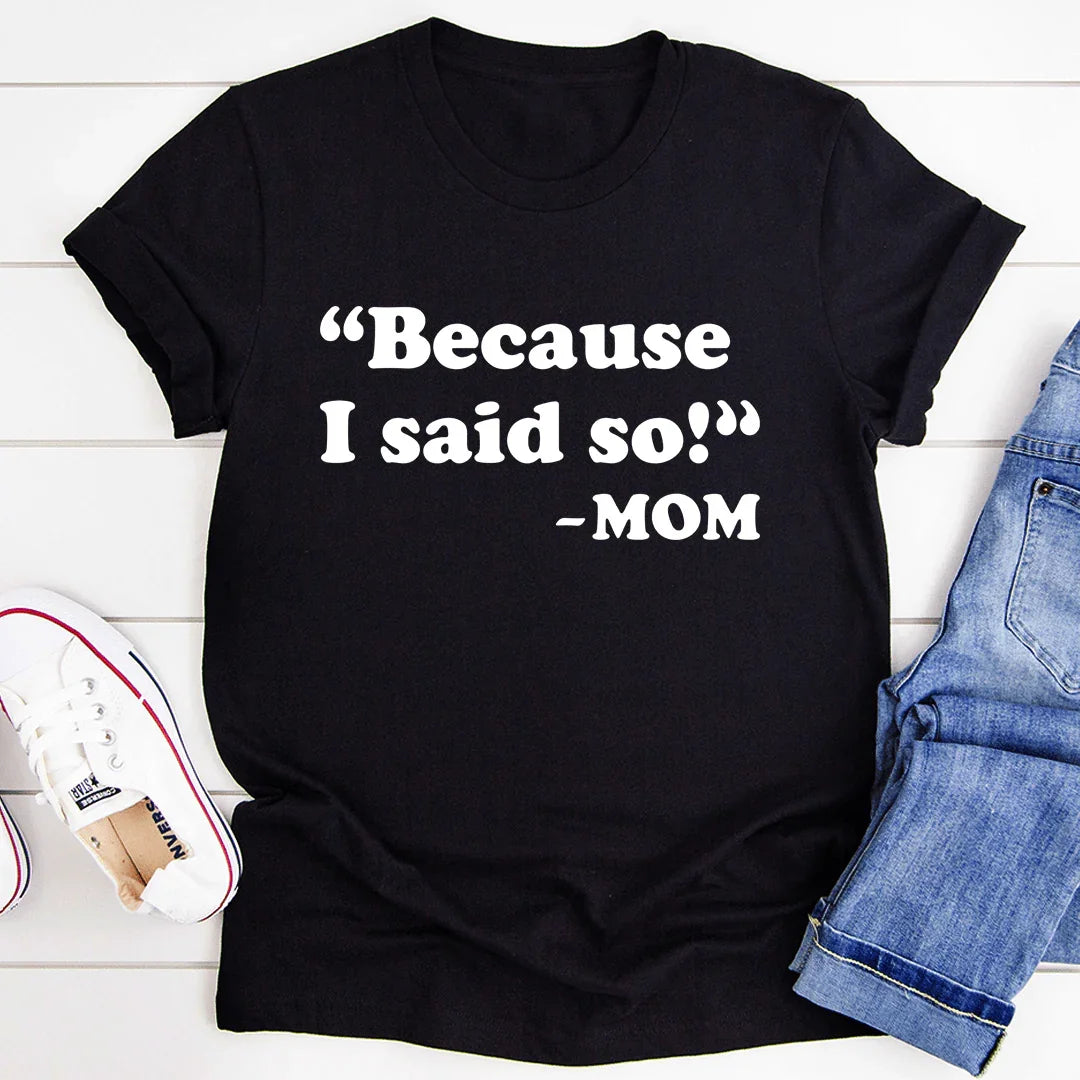Because I Said So Tee product image 1