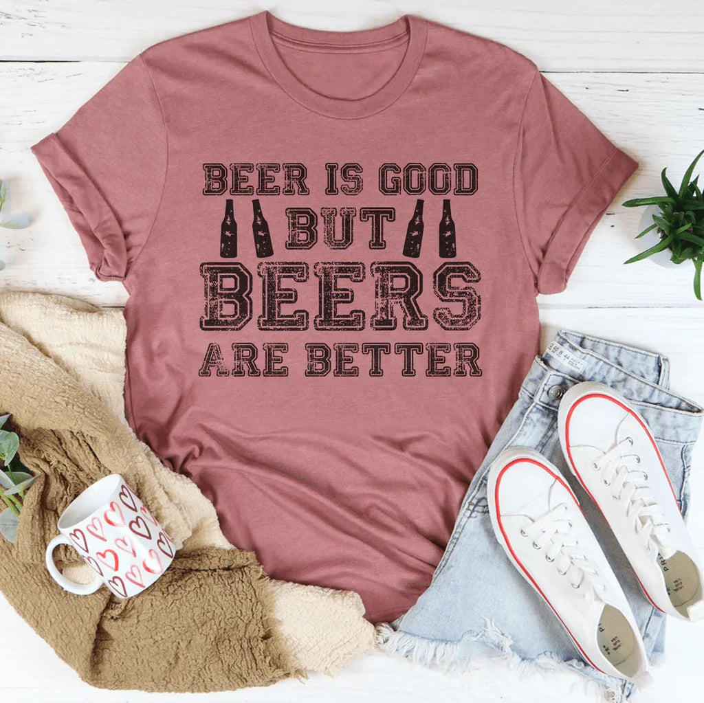 Beer Is Good But Beers Are Better Tee product image 2