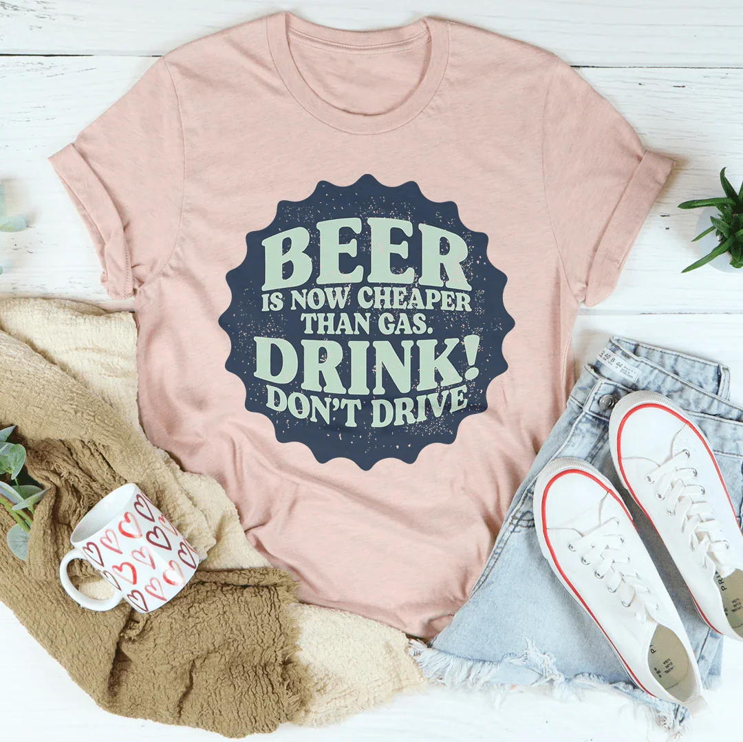 Beer Is Now Cheaper Than Gas Tee product image 1